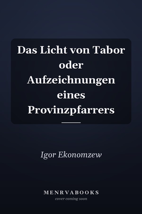 Das Licht von Tabor oder Aufzeichnungen eines Provinzpfarrers