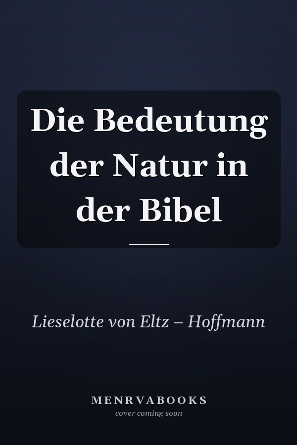 Die Bedeutung der Natur in der Bibel