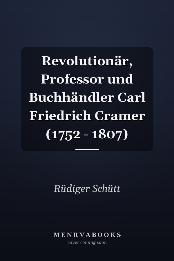 Revolutionär, Professor und Buchhändler Carl Friedrich Cramer (1752 - 1807)