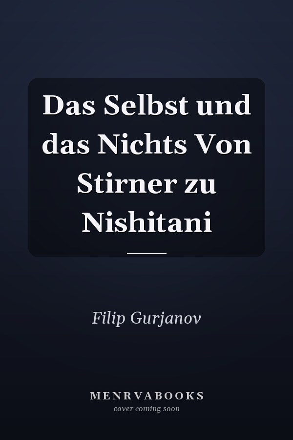 Das Selbst und das Nichts Von Stirner zu Nishitani