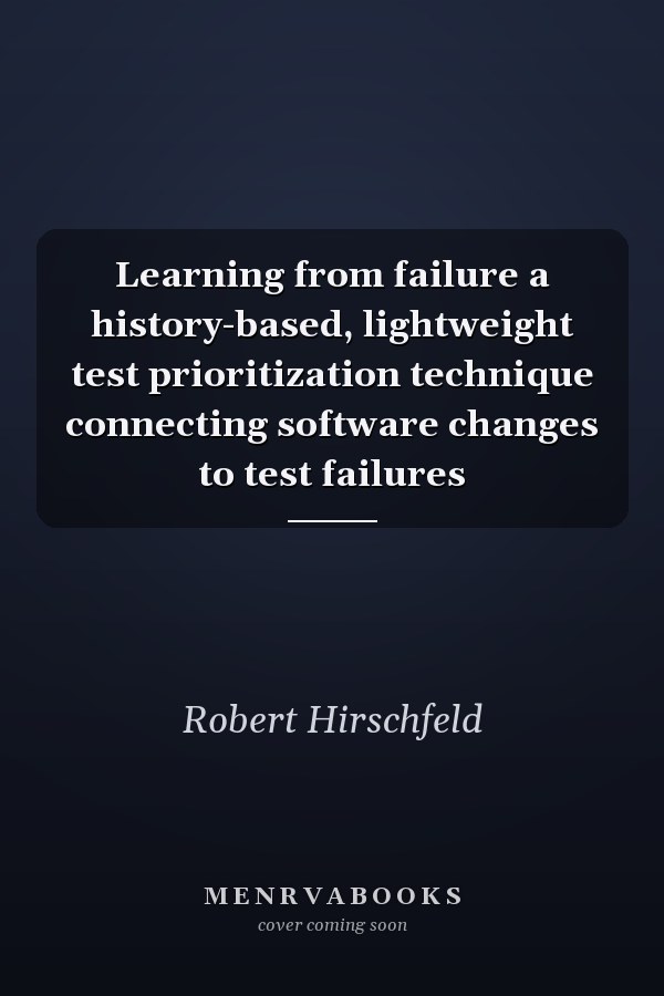 Learning from failure a history-based, lightweight test prioritization technique connecting software changes to test failures