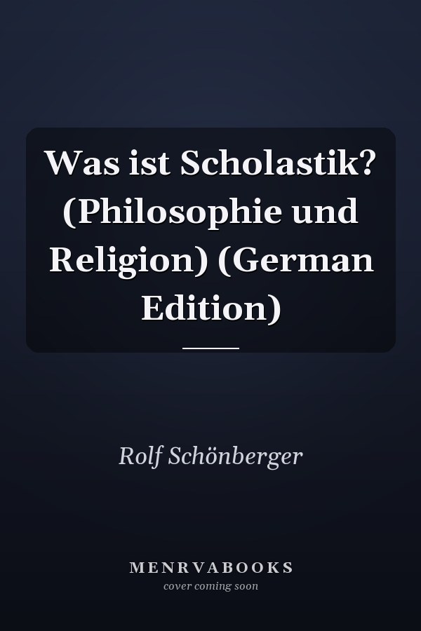 Was ist Scholastik? (Philosophie und Religion) (German Edition)