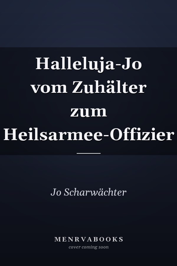 Halleluja-Jo vom Zuhälter zum Heilsarmee-Offizier