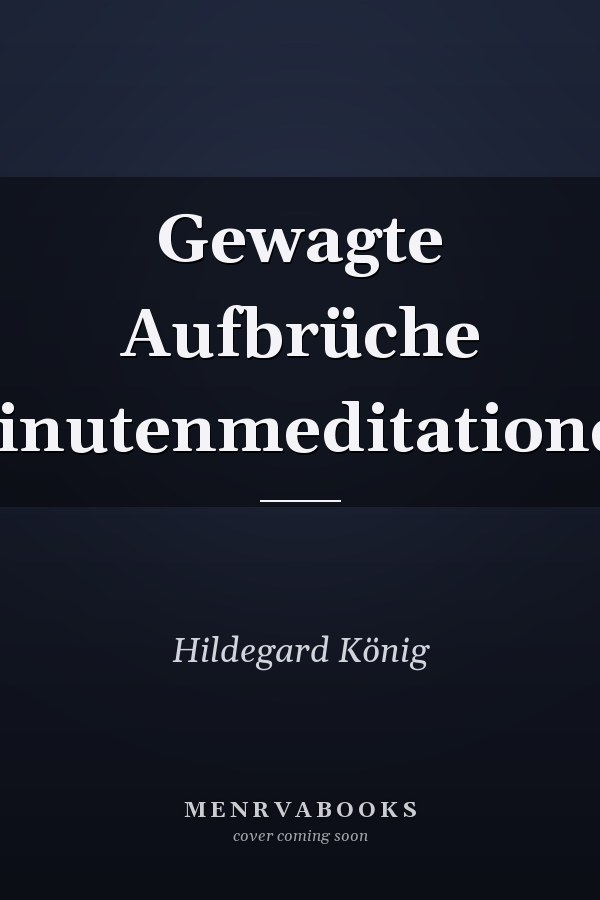 Gewagte Aufbrüche Minutenmeditationen