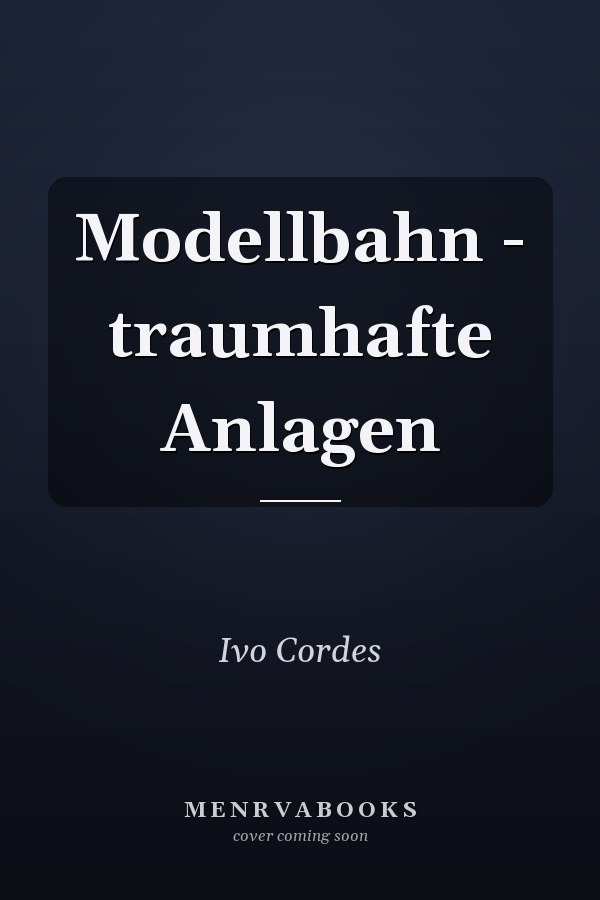 Modellbahn - traumhafte Anlagen