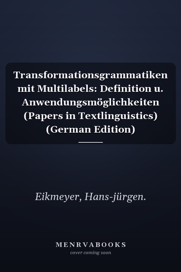 Transformationsgrammatiken mit Multilabels: Definition u. Anwendungsmöglichkeiten (Papers in Textlinguistics) (German Edition)