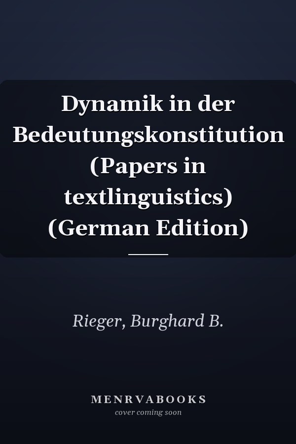 Dynamik in der Bedeutungskonstitution (Papers in textlinguistics) (German Edition)