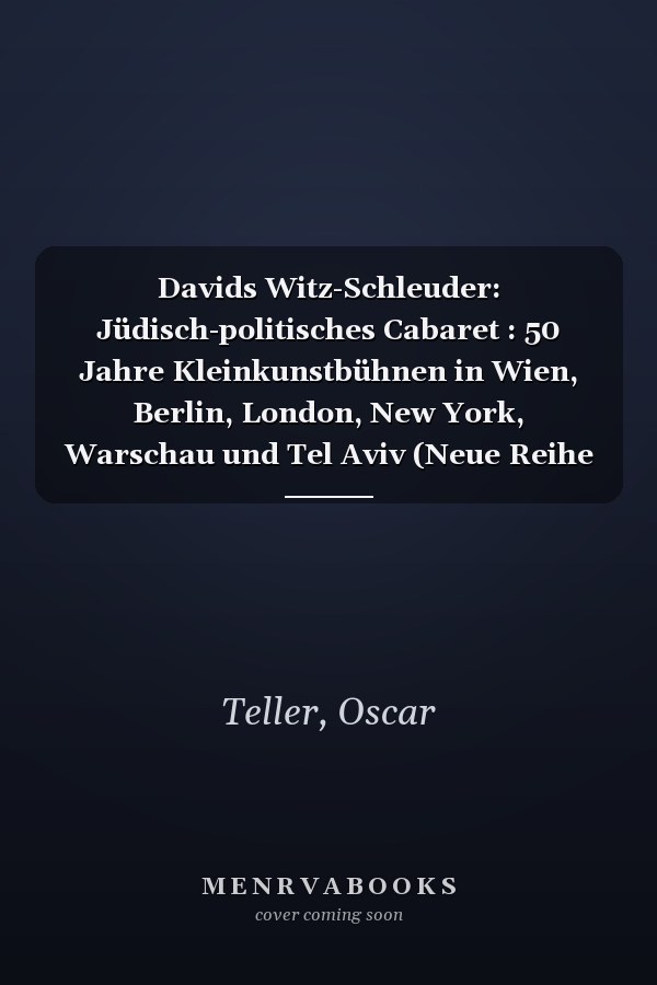 Davids Witz-Schleuder: Jüdisch-politisches Cabaret : 50 Jahre Kleinkunstbühnen in Wien, Berlin, London, New York, Warschau und Tel Aviv (Neue Reihe Judaica) (German Edition)