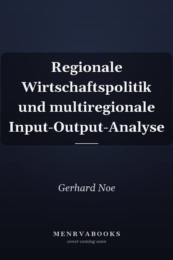Regionale Wirtschaftspolitik und multiregionale Input-Output-Analyse
