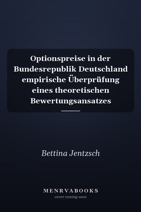 Optionspreise in der Bundesrepublik Deutschland empirische Überprüfung eines theoretischen Bewertungsansatzes
