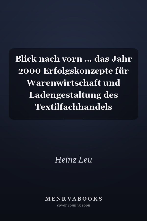 Blick nach vorn ... das Jahr 2000 Erfolgskonzepte für Warenwirtschaft und Ladengestaltung des Textilfachhandels