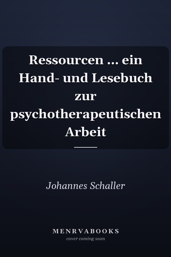 Ressourcen ... ein Hand- und Lesebuch zur psychotherapeutischen Arbeit