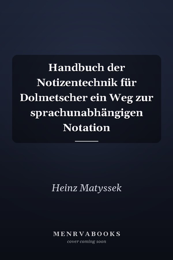 Handbuch der Notizentechnik für Dolmetscher ein Weg zur sprachunabhängigen Notation