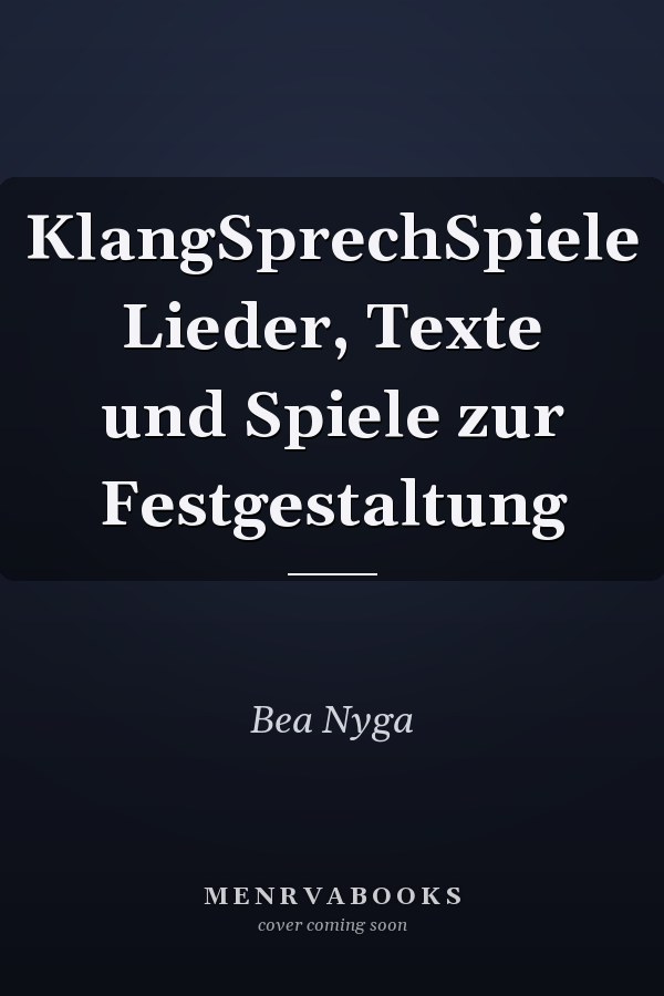 KlangSprechSpiele Lieder, Texte und Spiele zur Festgestaltung