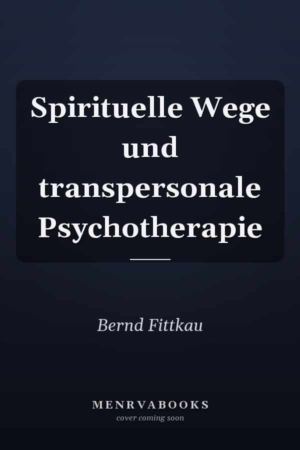 Spirituelle Wege und transpersonale Psychotherapie