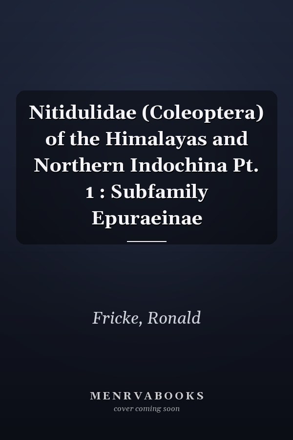 Nitidulidae (Coleoptera) of the Himalayas and Northern Indochina Pt. 1 : Subfamily Epuraeinae