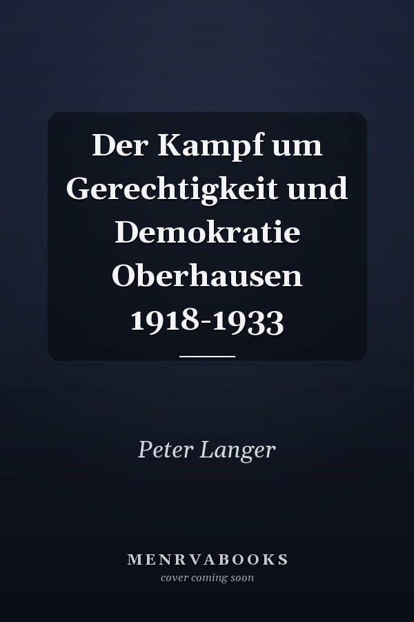 Der Kampf um Gerechtigkeit und Demokratie Oberhausen 1918-1933