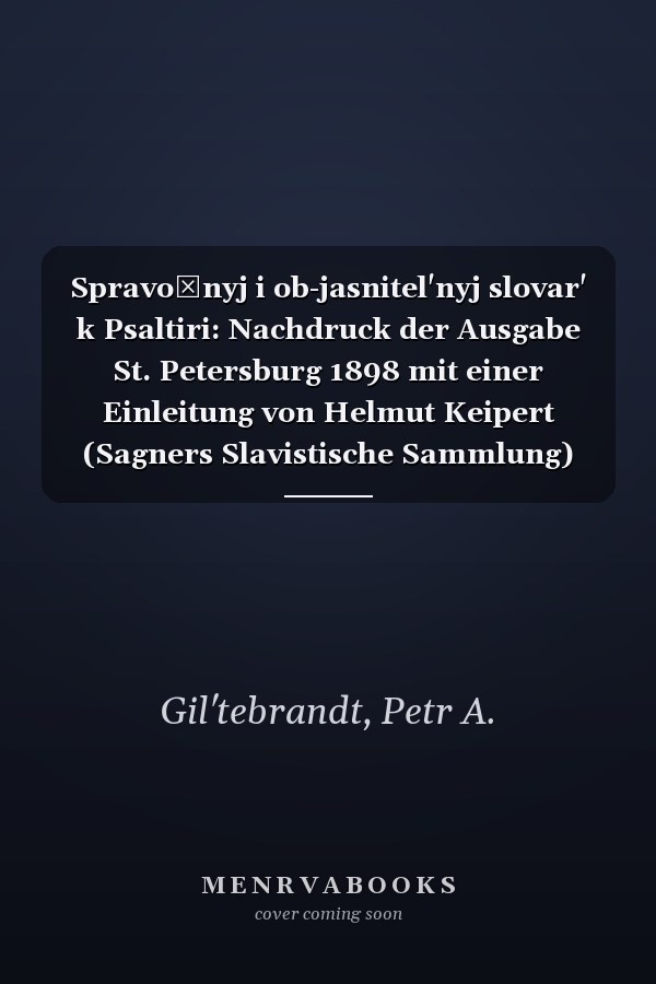 Spravočnyj i ob-jasnitel'nyj slovar' k Psaltiri: Nachdruck der Ausgabe St. Petersburg 1898 mit einer Einleitung von Helmut Keipert (Sagners Slavistische Sammlung) (German Edition)