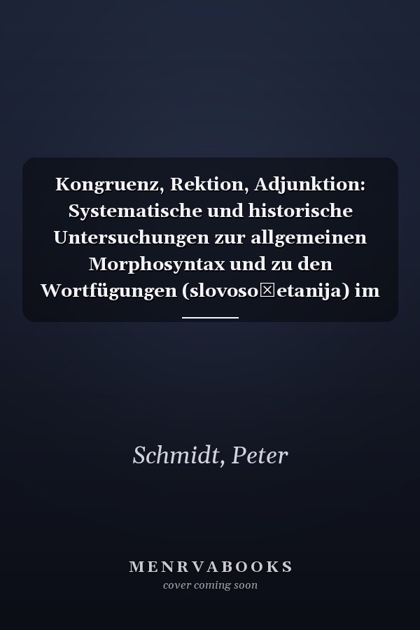 Kongruenz, Rektion, Adjunktion: Systematische und historische Untersuchungen zur allgemeinen Morphosyntax und zu den Wortfügungen (slovosočetanija) im ... philologiae Slavicae) (German Edition)