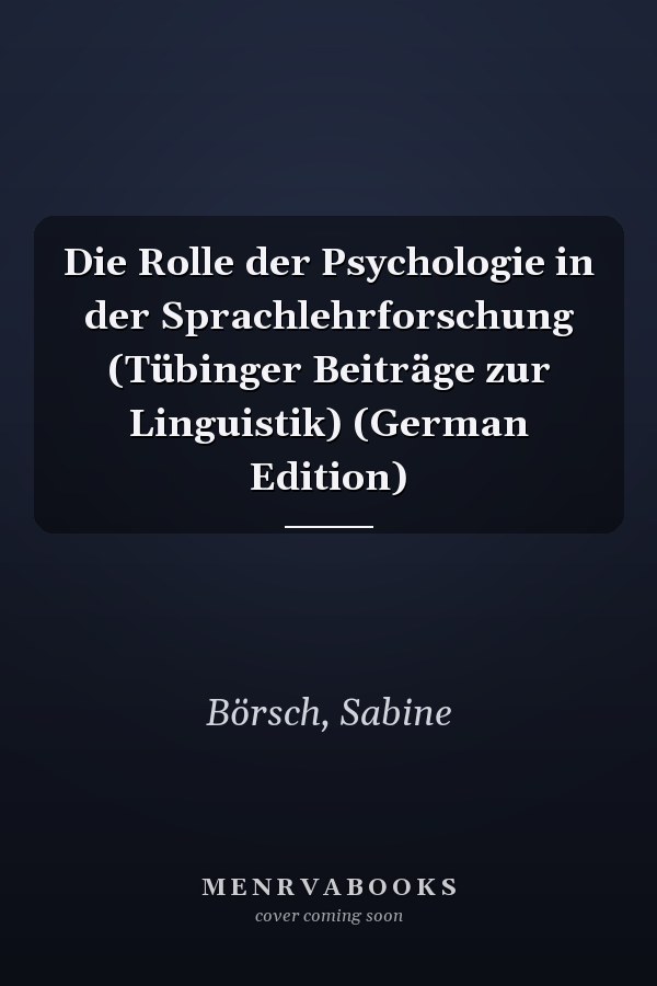 Die Rolle der Psychologie in der Sprachlehrforschung (Tübinger Beiträge zur Linguistik) (German Edition)
