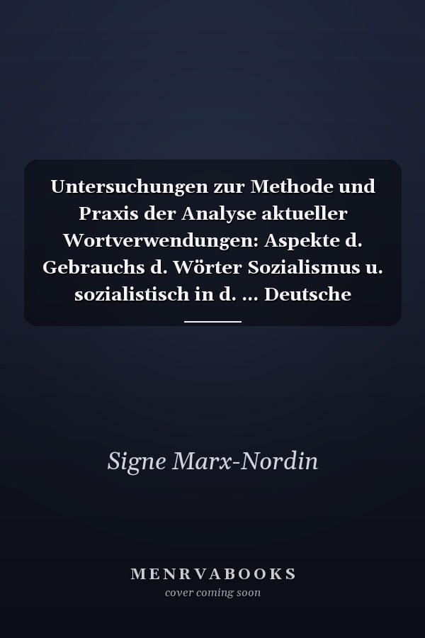 Untersuchungen zur Methode und Praxis der Analyse aktueller Wortverwendungen: Aspekte d. Gebrauchs d. Wörter Sozialismus u. sozialistisch in d. ... Deutsche Sprache ; Bd. 17) (German Edition)