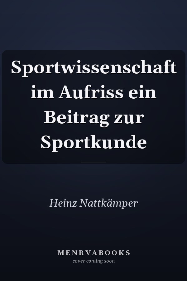 Sportwissenschaft im Aufriss ein Beitrag zur Sportkunde