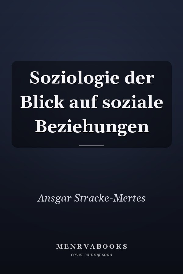 Soziologie der Blick auf soziale Beziehungen