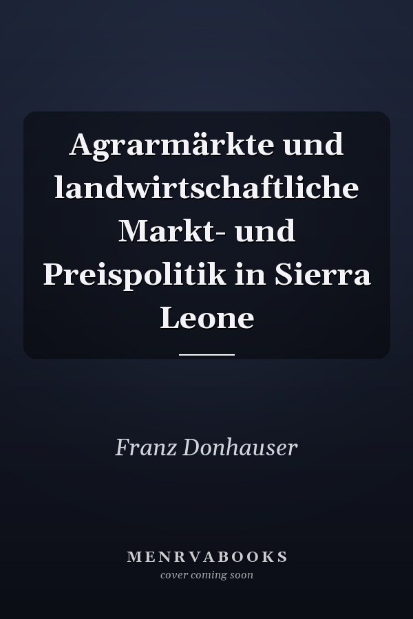 Agrarmärkte und landwirtschaftliche Markt- und Preispolitik in Sierra Leone