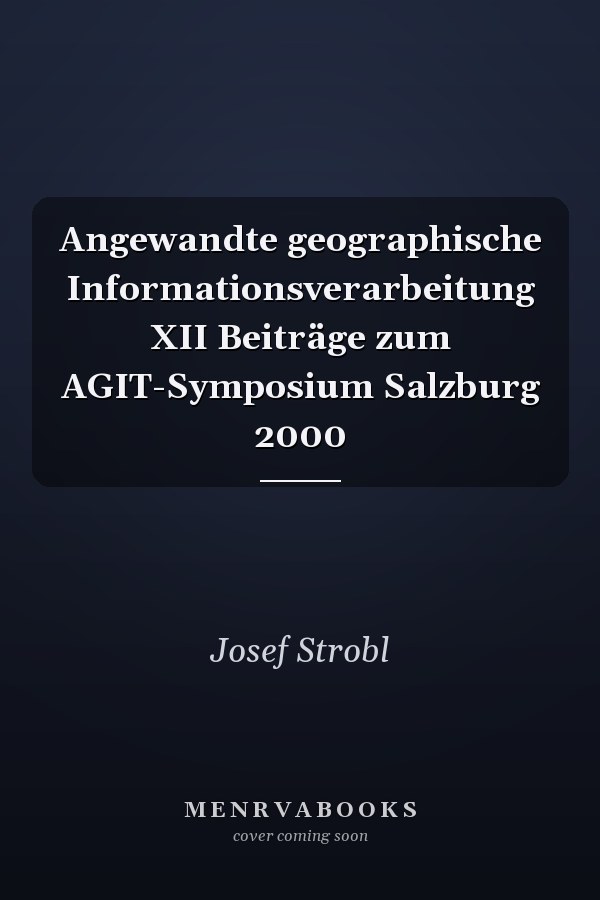 Angewandte geographische Informationsverarbeitung XII Beiträge zum AGIT-Symposium Salzburg 2000