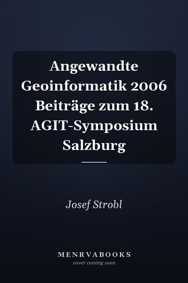Angewandte Geoinformatik 2006 Beiträge zum 18. AGIT-Symposium Salzburg