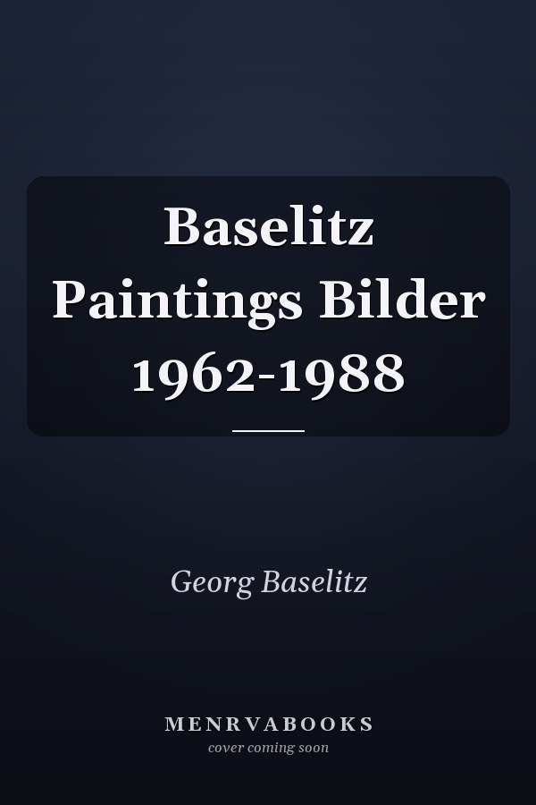 Baselitz Paintings Bilder 1962-1988