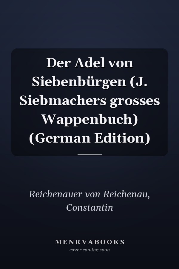 Der Adel von Siebenbürgen (J. Siebmachers grosses Wappenbuch) (German Edition)