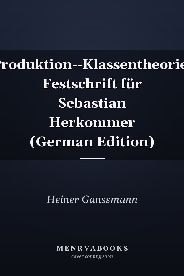 Produktion--Klassentheorie: Festschrift für Sebastian Herkommer (German Edition)