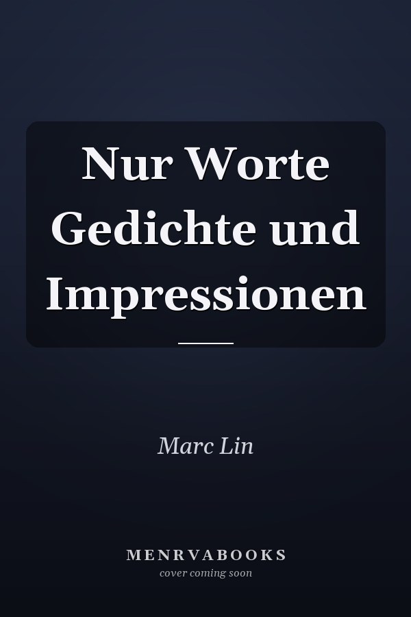 Nur Worte Gedichte und Impressionen