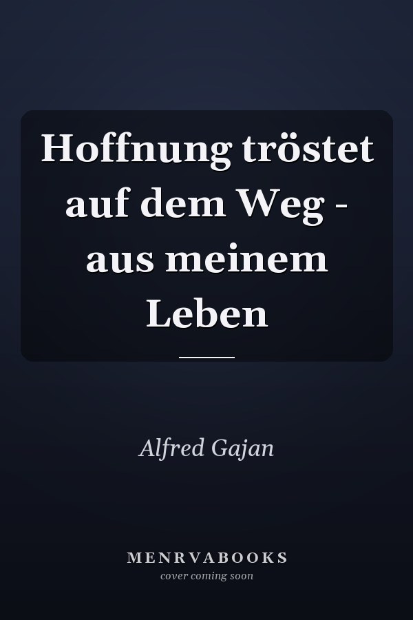 Hoffnung tröstet auf dem Weg - aus meinem Leben