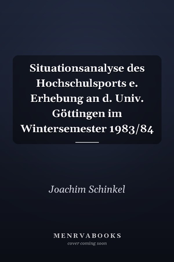 Situationsanalyse des Hochschulsports e. Erhebung an d. Univ. Göttingen im Wintersemester 1983/84