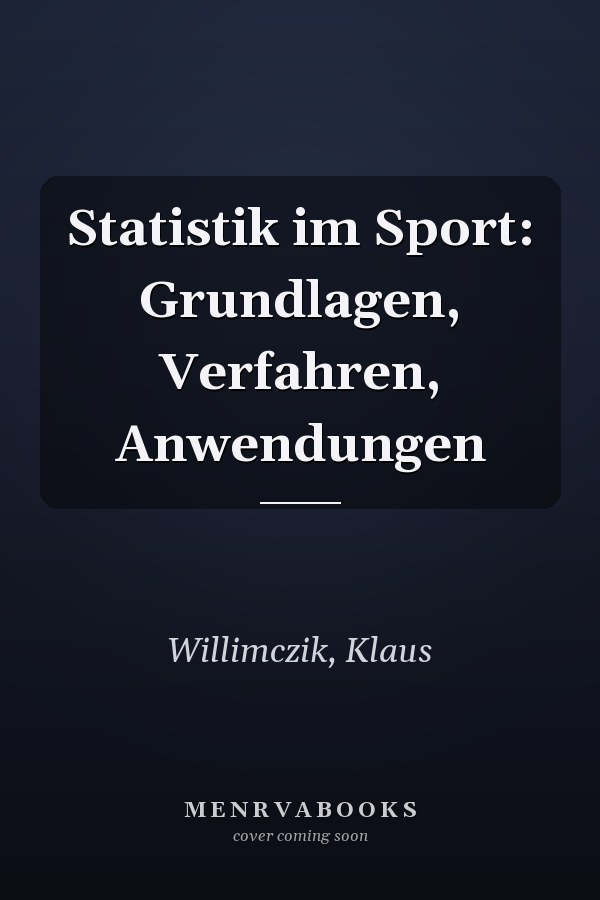 Statistik im Sport: Grundlagen, Verfahren, Anwendungen
