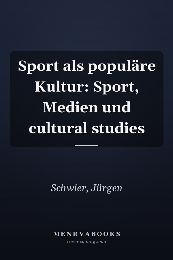 Sport als populäre Kultur: Sport, Medien und cultural studies