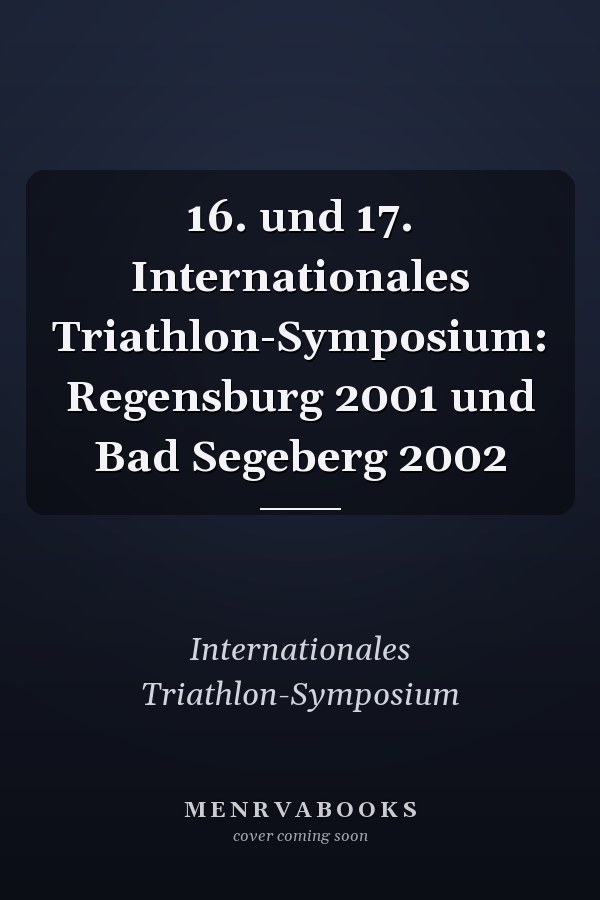 16. und 17. Internationales Triathlon-Symposium: Regensburg 2001 und Bad Segeberg 2002