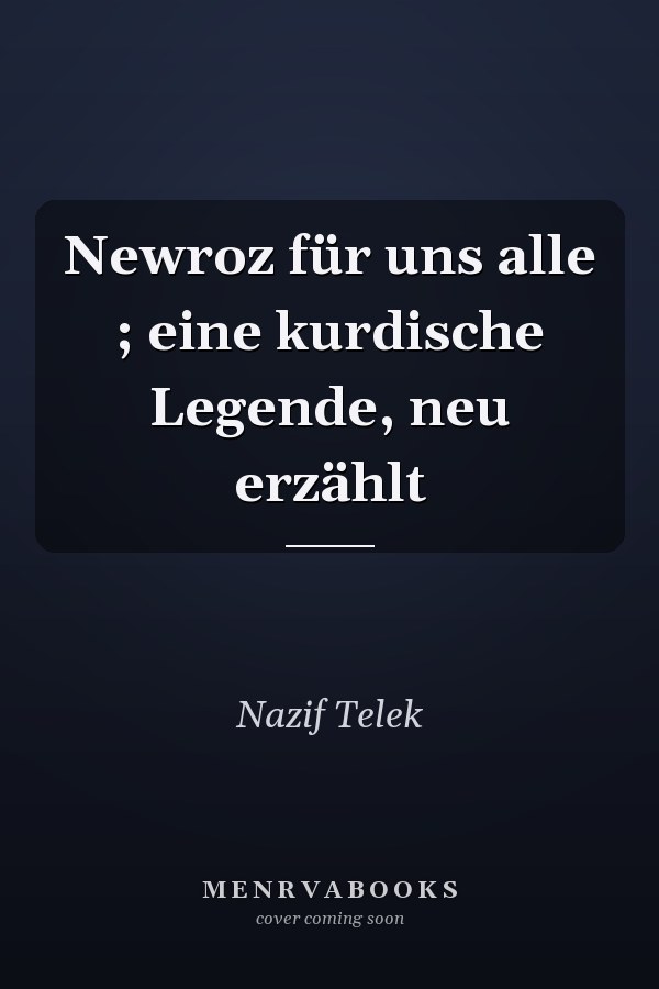 Newroz für uns alle ; eine kurdische Legende, neu erzählt