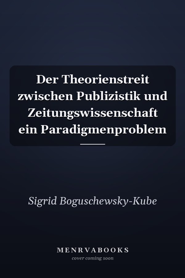 Der Theorienstreit zwischen Publizistik und Zeitungswissenschaft ein Paradigmenproblem