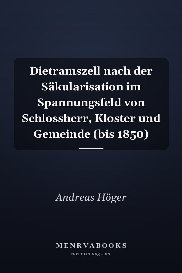 Dietramszell nach der Säkularisation im Spannungsfeld von Schlossherr, Kloster und Gemeinde (bis 1850)
