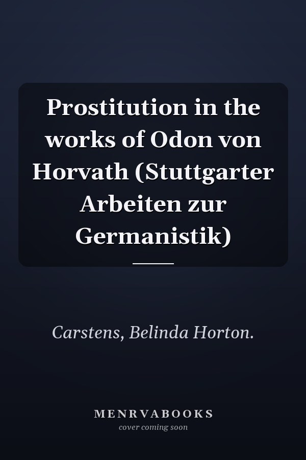 Prostitution in the works of Odon von Horvath (Stuttgarter Arbeiten zur Germanistik)