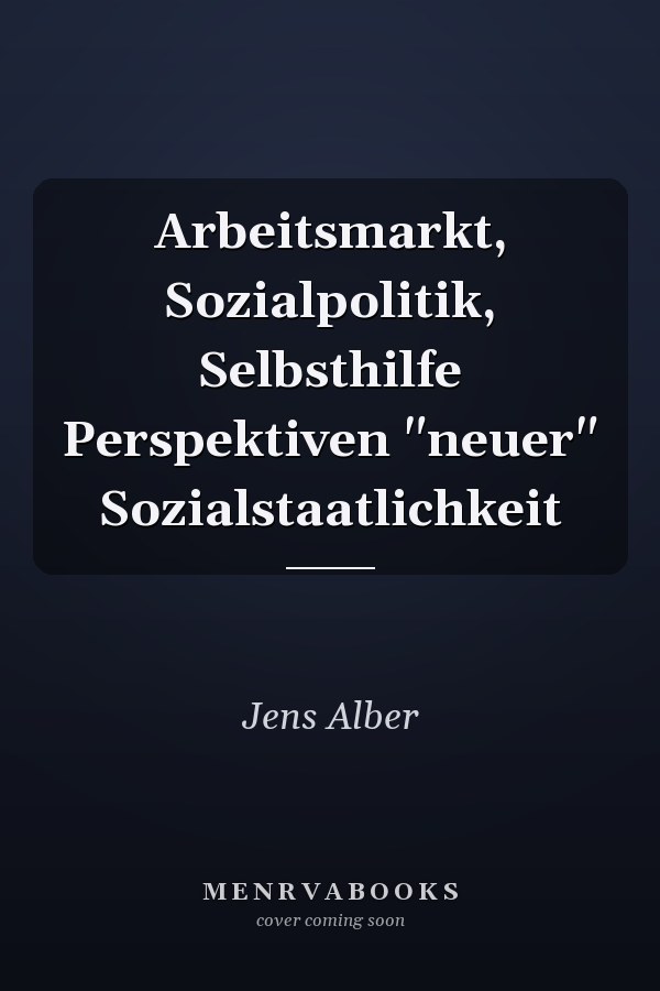 Arbeitsmarkt, Sozialpolitik, Selbsthilfe Perspektiven "neuer" Sozialstaatlichkeit