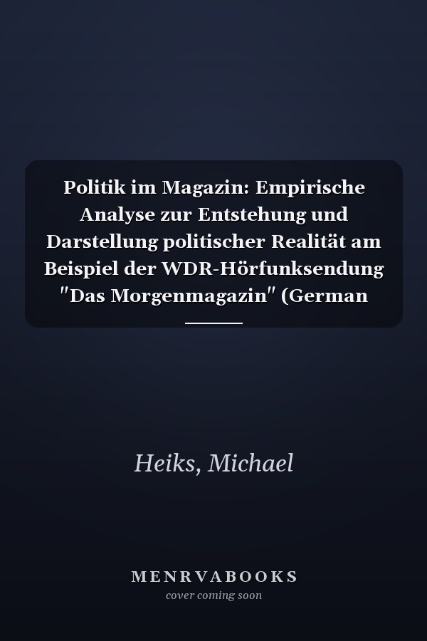Politik im Magazin: Empirische Analyse zur Entstehung und Darstellung politischer Realität am Beispiel der WDR-Hörfunksendung "Das Morgenmagazin" (German Edition)