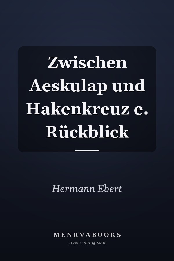 Zwischen Aeskulap und Hakenkreuz e. Rückblick