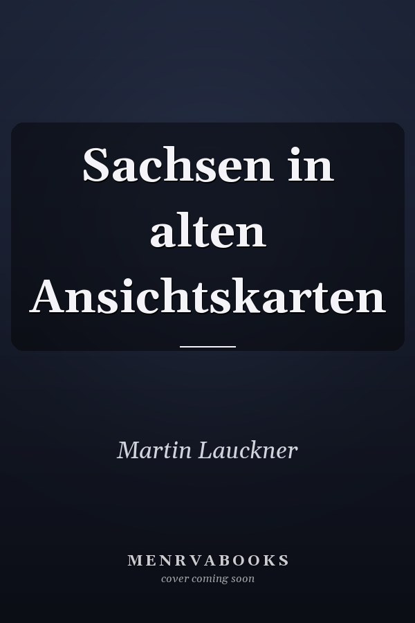 Sachsen in alten Ansichtskarten