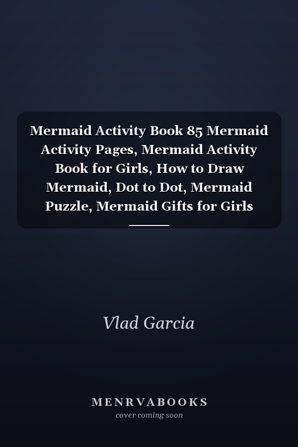 Mermaid Activity Book 85 Mermaid Activity Pages, Mermaid Activity Book for Girls, How to Draw Mermaid, Dot to Dot, Mermaid Puzzle, Mermaid Gifts for Girls