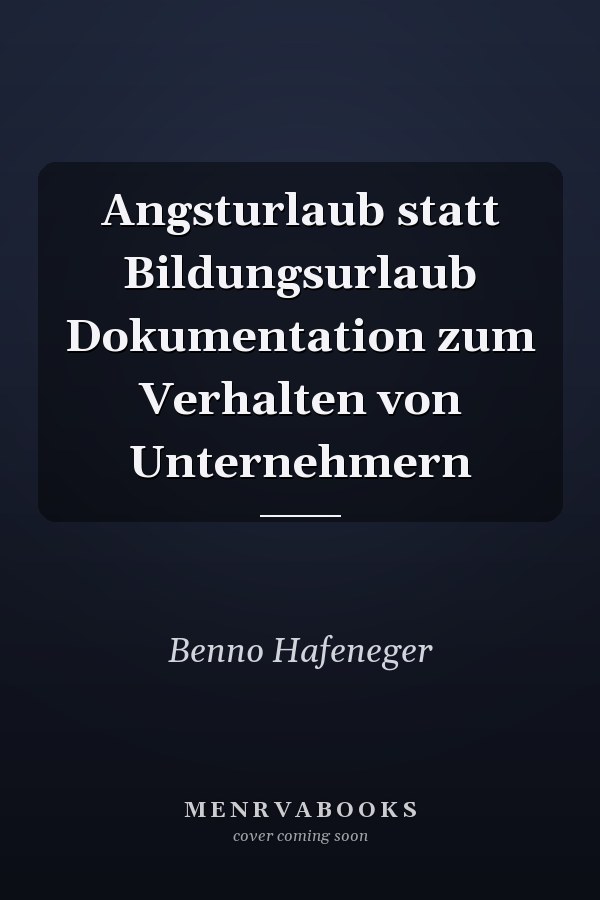Angsturlaub statt Bildungsurlaub Dokumentation zum Verhalten von Unternehmern