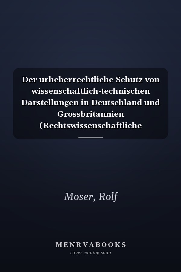 Der urheberrechtliche Schutz von wissenschaftlich-technischen Darstellungen in Deutschland und Grossbritannien (Rechtswissenschaftliche Forschung und Entwicklung) (German Edition)